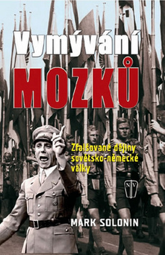 Vymývání mozků Zfalšované dějiny sovětsko-německé války