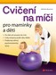 Cvičení na míči pro maminky a dět