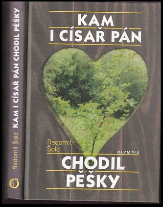 Kam i císař pán chodil pěšky