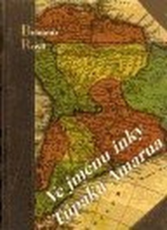 Ve jménu inky Túpaka Amarua Ve jménu inky Túpaka Amarua