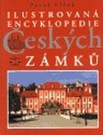 Ilustrovaná encyklopedie Českých zámků