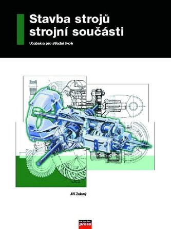 Stavba strojů - strojní součásti Učebnice pro střední průmyslové školy