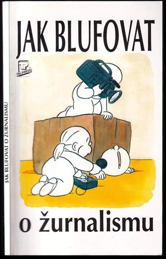 Jak blufovat o žurnalismu