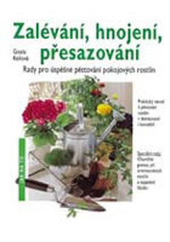 Zalévání, hnojení, přesazování