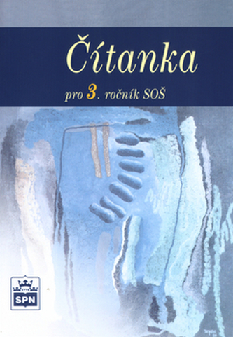 Čítanka pro 3. ročník středních odborných škol Čítanka pro 3. ročník středních odborných škol