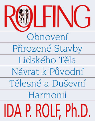 Rolfing - Obnovení přirozené stavby lidského těla