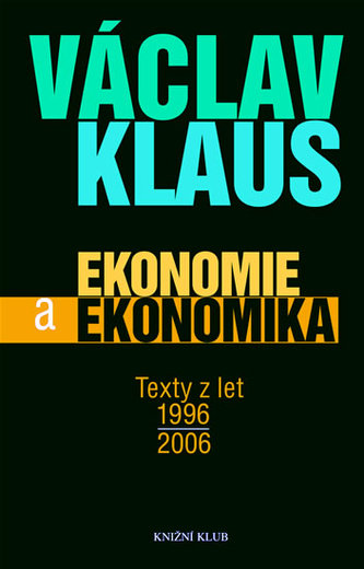 Ekonomie a ekonomika Texty z let 1996 - 2006 Ekonomie a ekonomika Texty z let 1996 - 2006