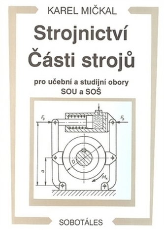 Strojnictví Části strojů - pro učební a studijní obory SOU a SOŠ