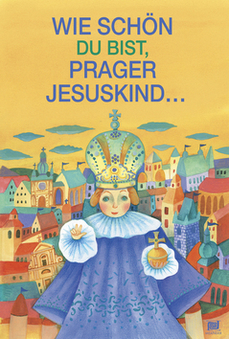 Wie schön du bist, prager jesuskind...