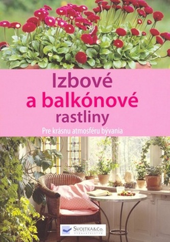 Izbové a balkónové rastliny - Pre krásnu atmosféru bývania