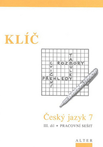 Klíč Český jazyk 7 III. díl Pracovní sešit