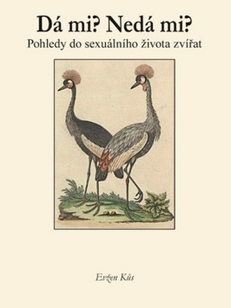 Dá mi? Nedá mi? Pohledy do sexuálního života zvířat