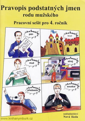 Pravopis podstatných jmen rodu mužského Pracovní sešit pro 4. ročník