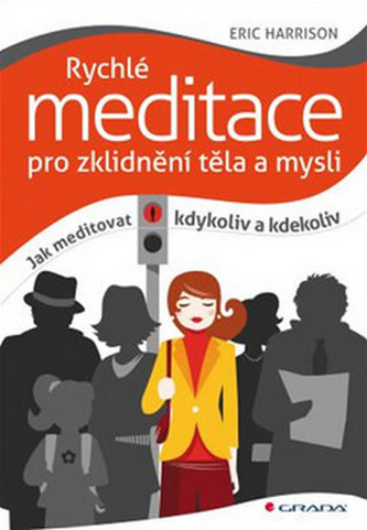 Rychlé meditace pro zklidnění těla a mysli Rychlé meditace pro zklidnění těla a mysli