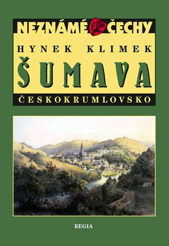 Neznámé Čechy Šumava – Českokrumlovsko