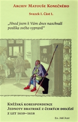 Kněžská korespondence Jednoty bratrské z českých diecézí z let 1610–1618 Kněžská korespondence Jednoty bratrské z českých diecézí z let 1610–1618