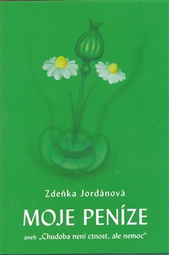 Moje peníze aneb Chudoba není ctnost, ale nemoc