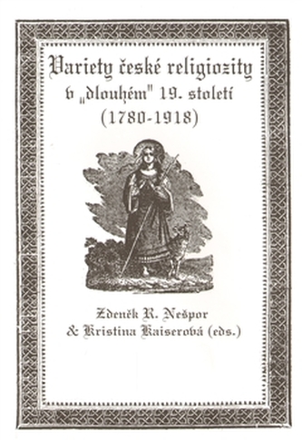 Variety české religiozity v "dlouhém" 19. století (1780-1918)