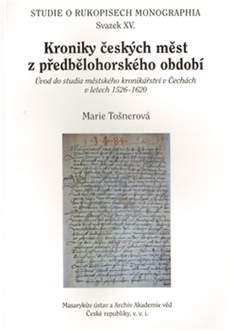 Kroniky českých měst z předbělohorského období studia městského kronikářství v Čechách v letech 1526-1620