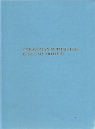 The Woman in this Film is not my Mother