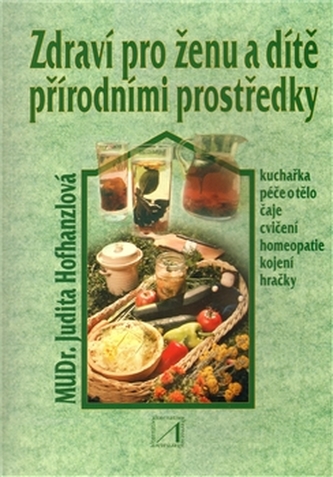 Zdraví pro ženu a dítě přírodními prostředky