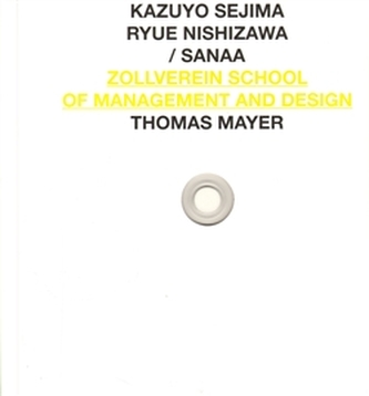 SANAA ZOLLVEREIN SCHOOL OF MANAGEMENT AND DESIGN